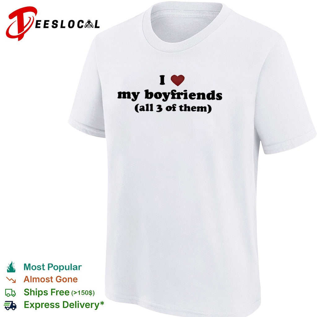 I love my boyfriends all 3 of them shirt