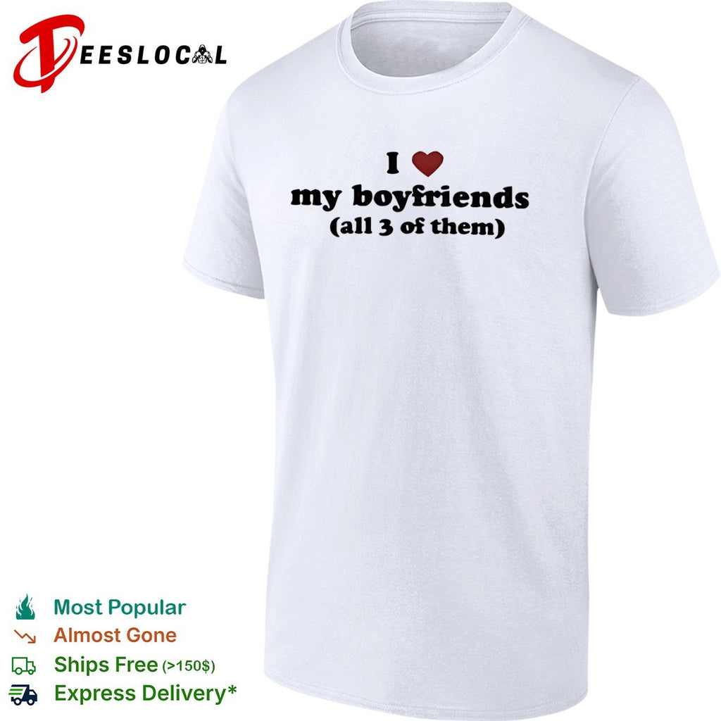 I love my boyfriends all 3 of them shirt