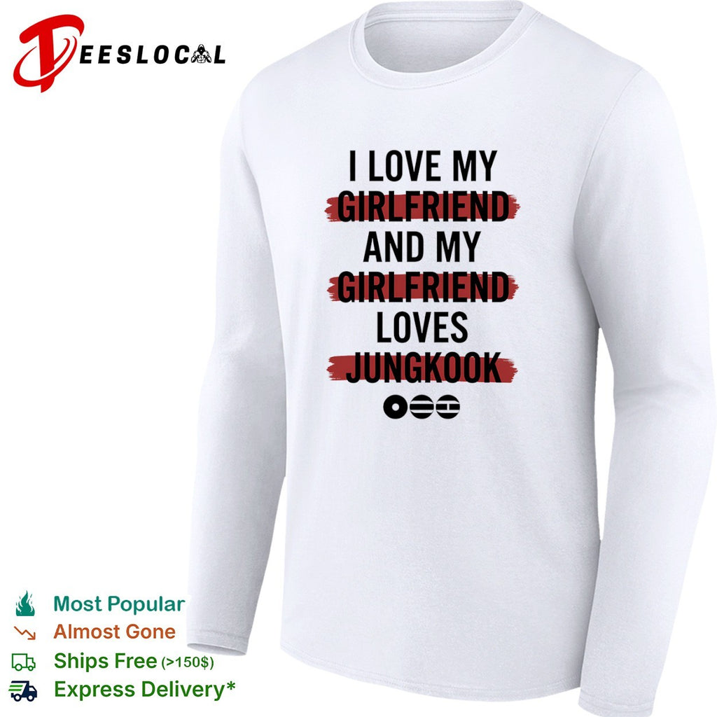 I love my girlfriend and my girlfriend loves Jungkook BTS music shirt