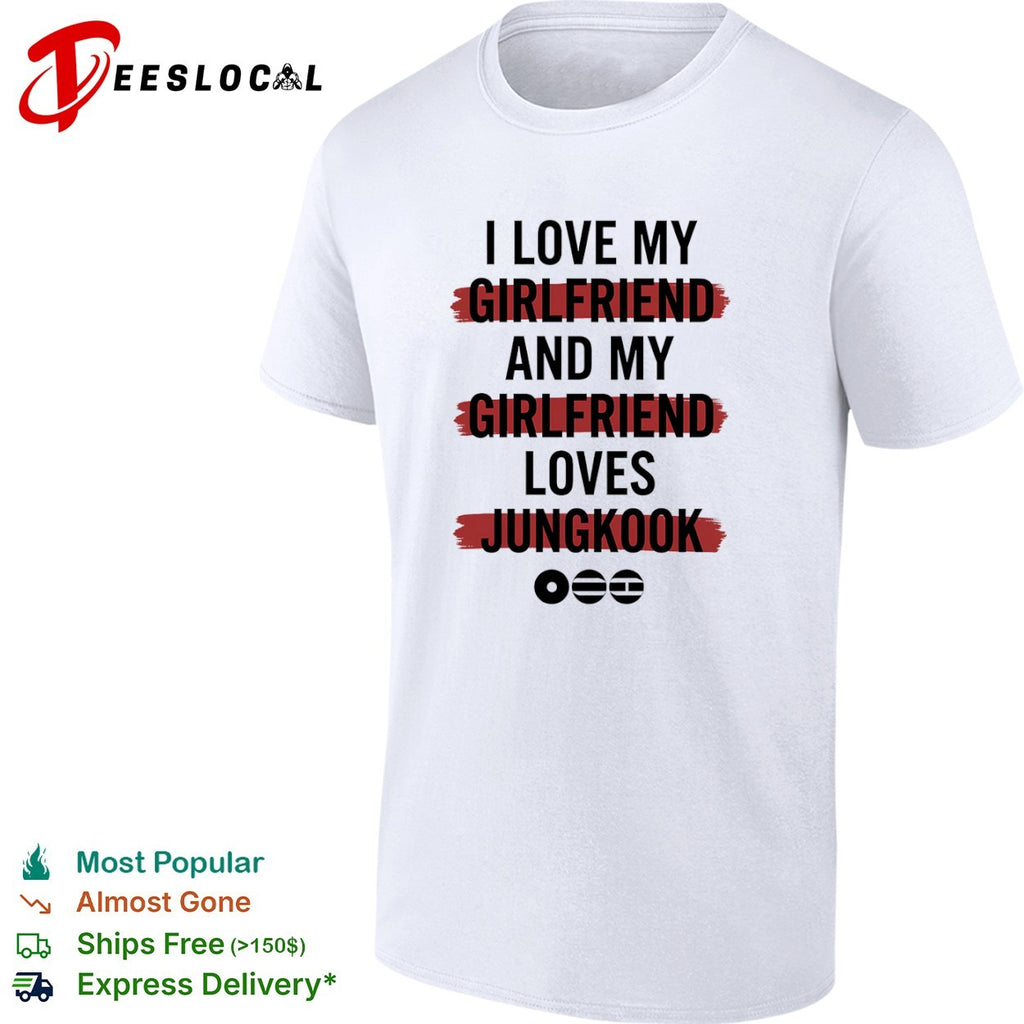I love my girlfriend and my girlfriend loves Jungkook BTS music shirt