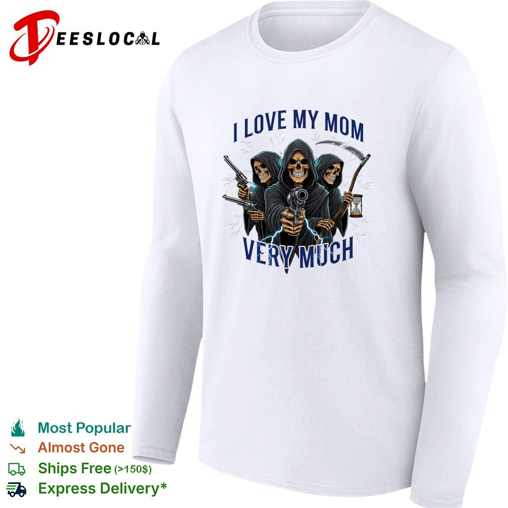 I love my mom very much three grim reapers absurdist humor art shirt