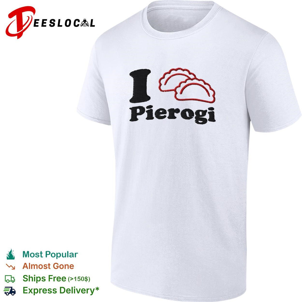 I love pierogi Polish food lover graphic shirt