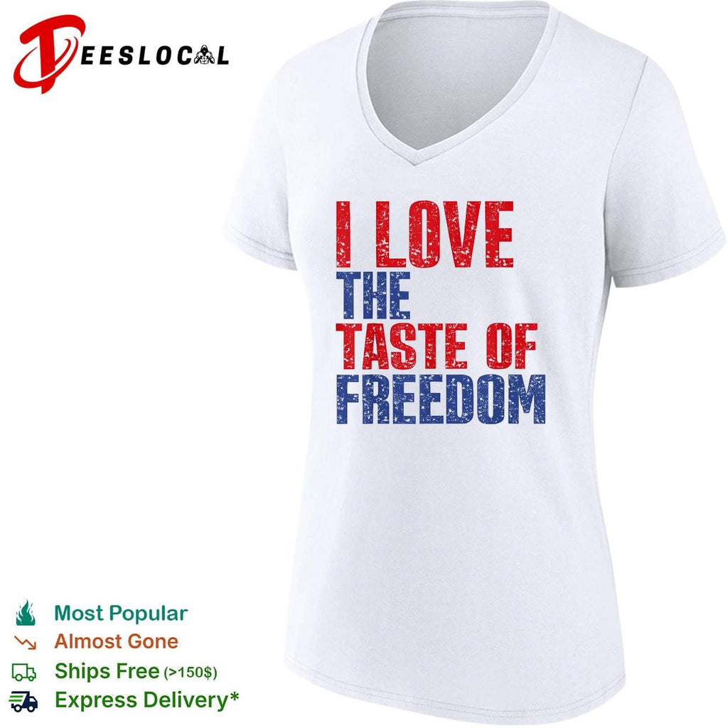 I love the taste of freedom patriotic Fourth of July bold text shirt