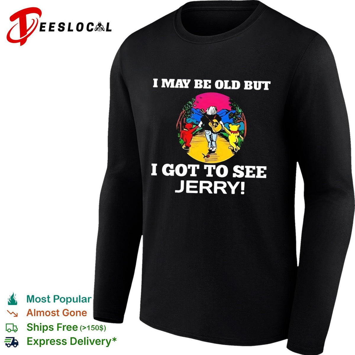 I may be old but I got to see Jerry Grateful Dead dancing bears shirt