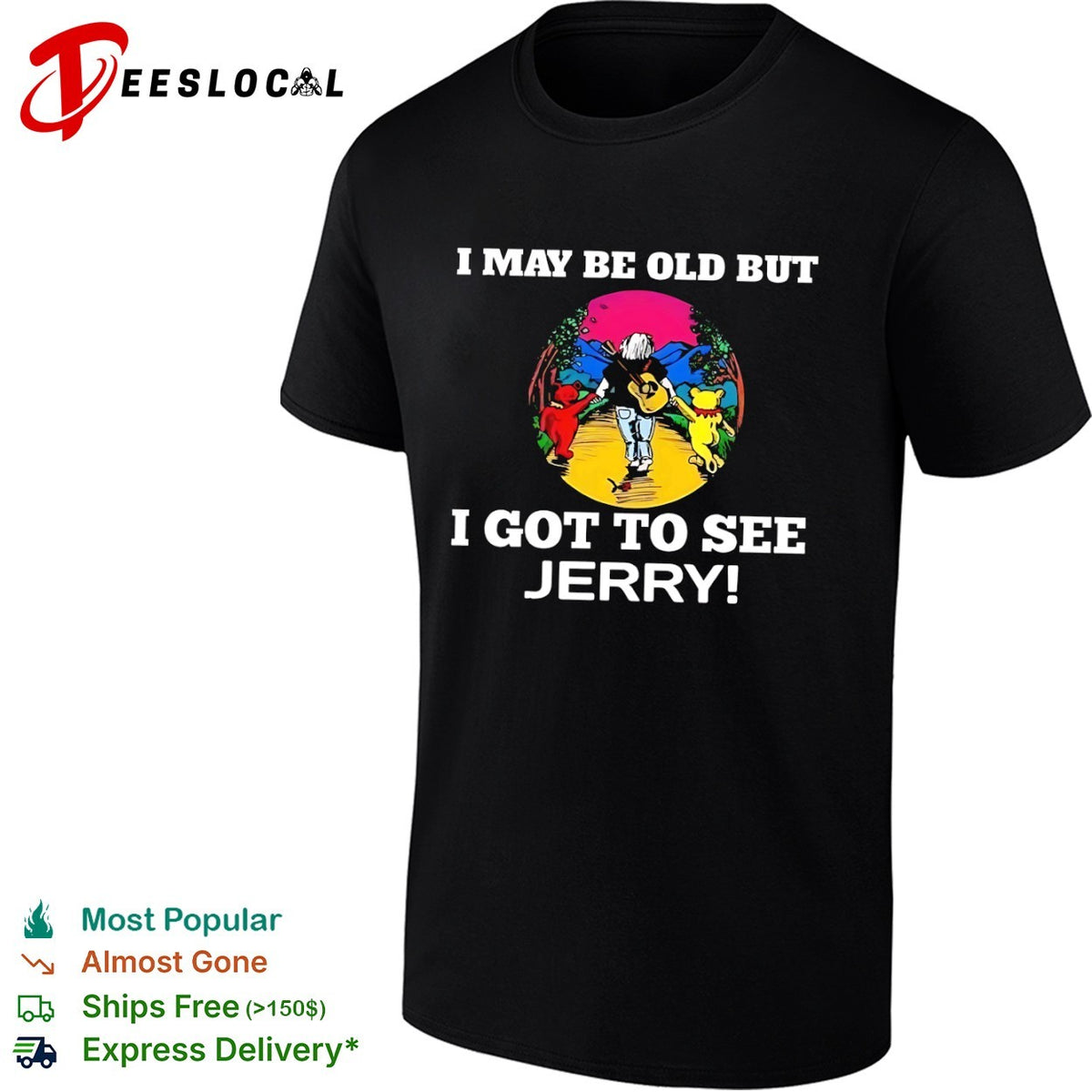I may be old but I got to see Jerry Grateful Dead dancing bears shirt
