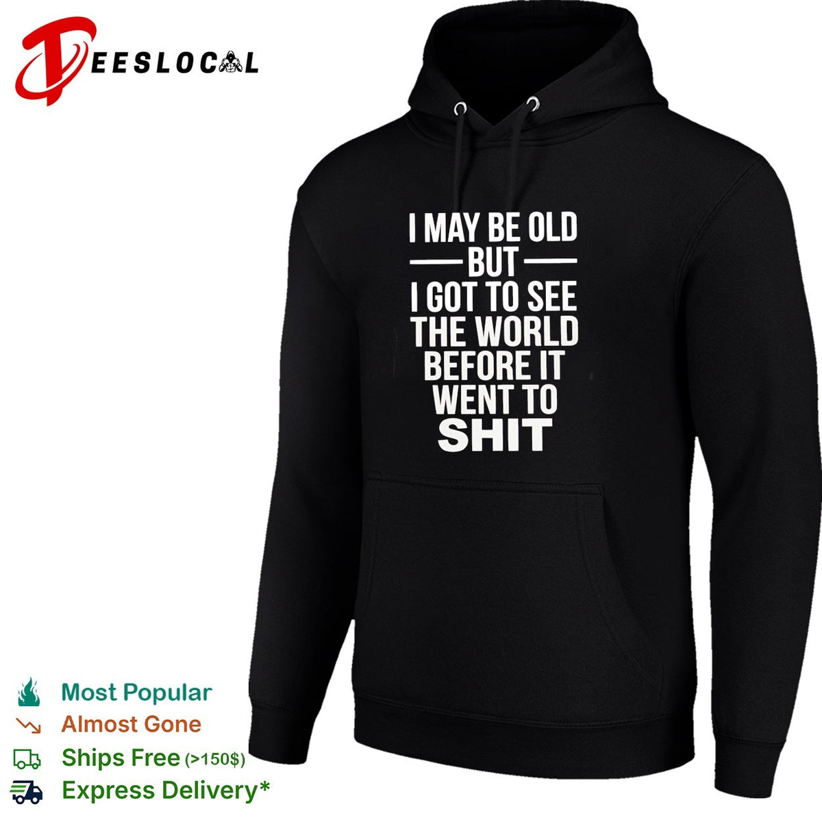 I may be old but I got to see the world before it went downhill shirt