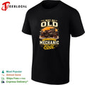I may be old but I’m a mechanic which is really cool shirt