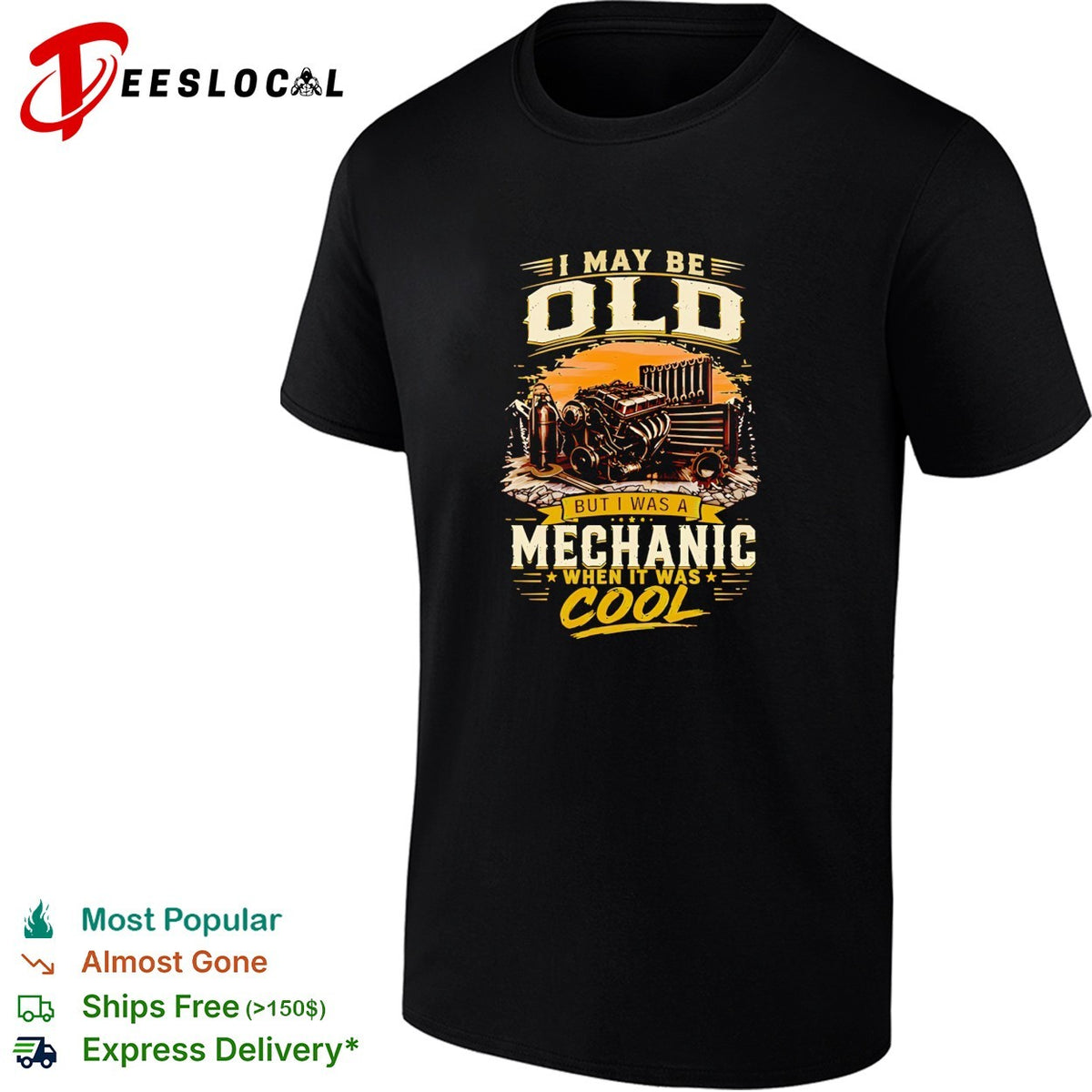 I may be old but I’m a mechanic which is really cool shirt