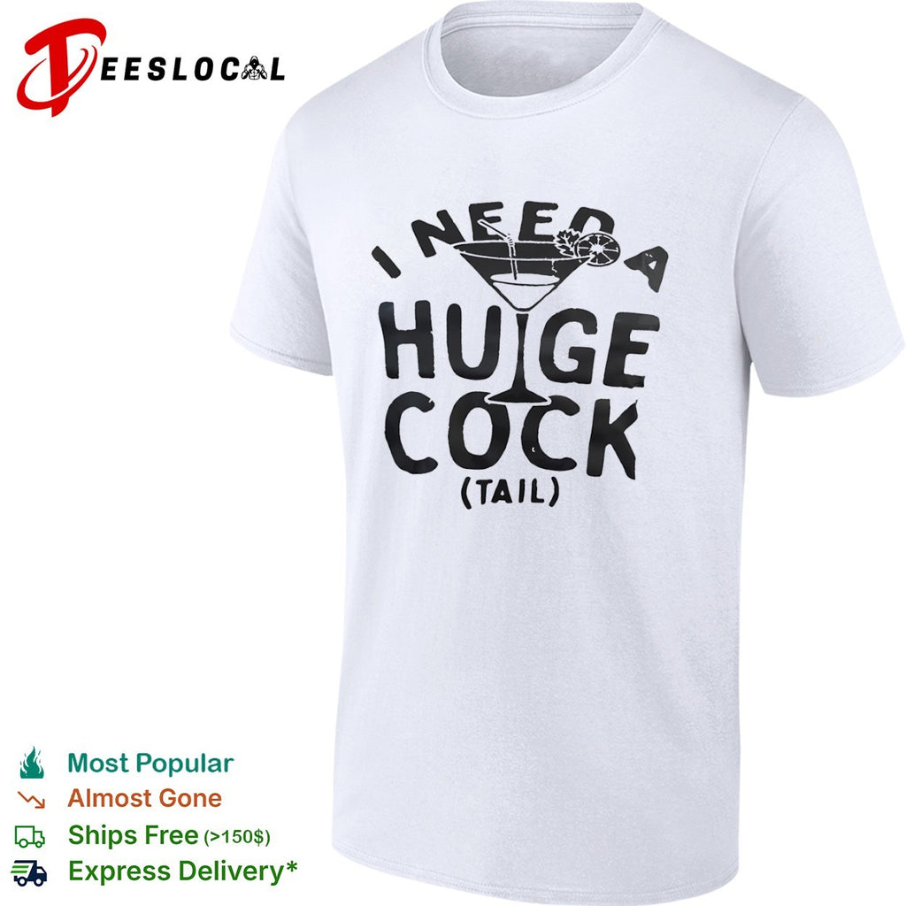 I need a huige cock tail shirt