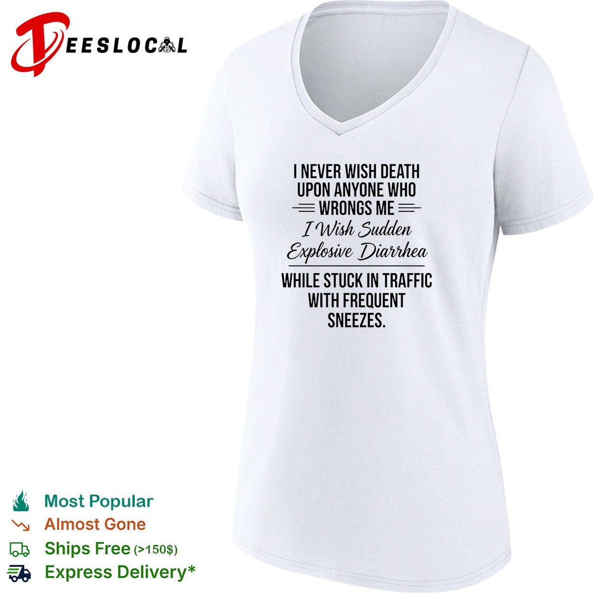 I never wish death upon anyone who wrongs me I wish sudden explosive text shirt