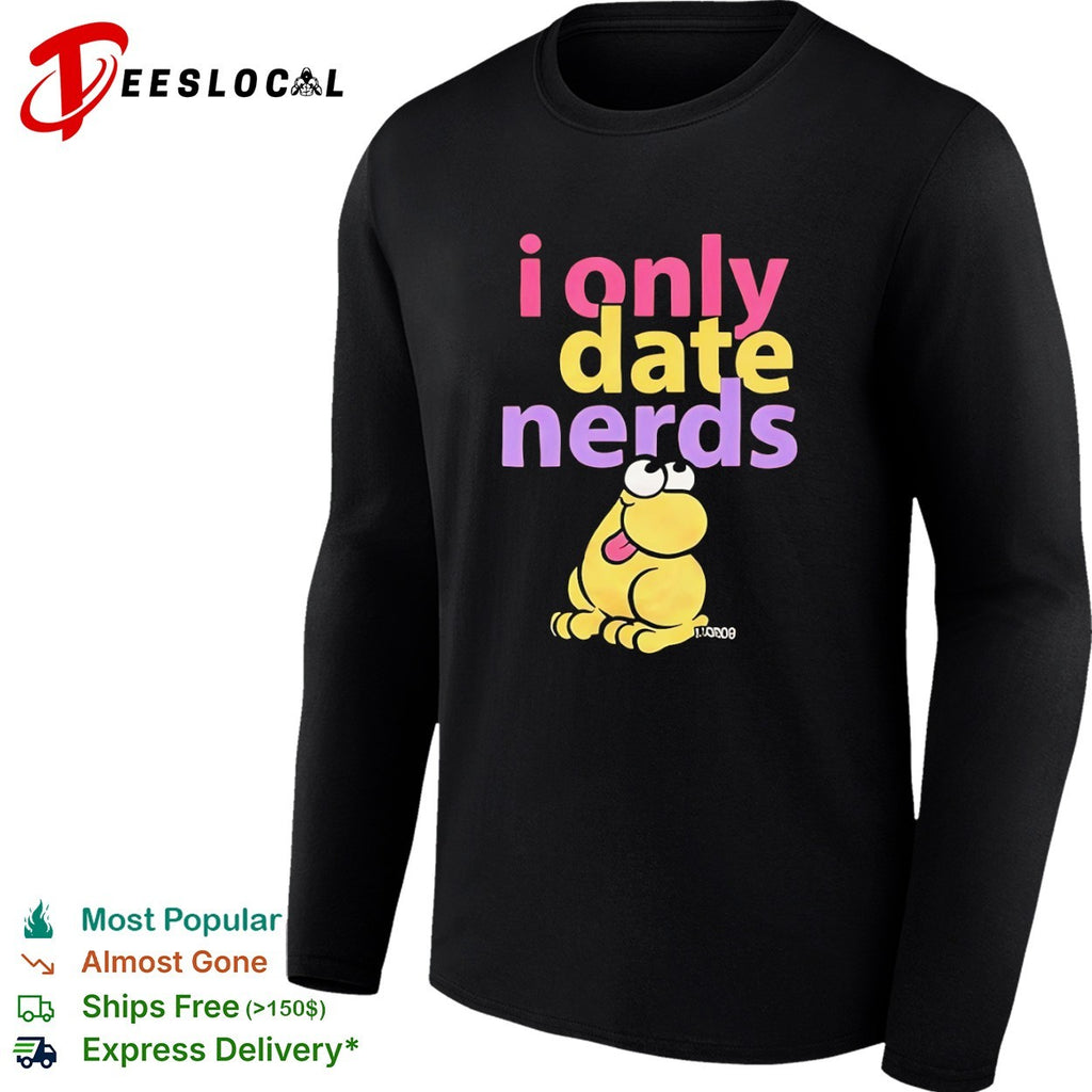 I only date nerds Frog shirt