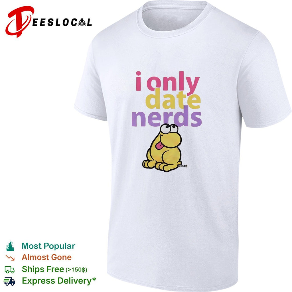 I only date nerds colorful bold text cartoon worm character fun shirt