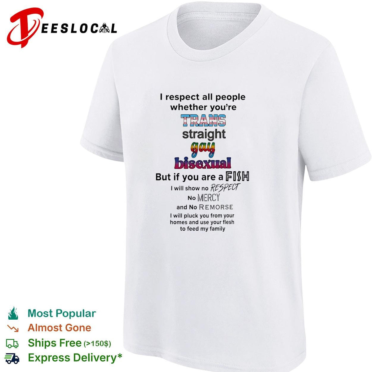I respect all people trans straight gay bisexual but if you are a fish no mercy humor shirt