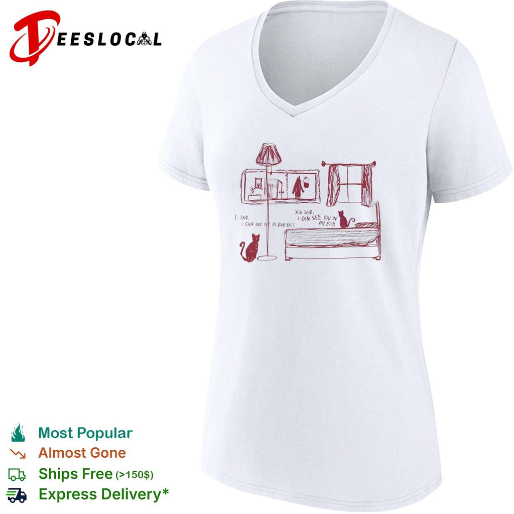 I said I can see me in your eyes you said I can see you in my bed cats sketch shirt