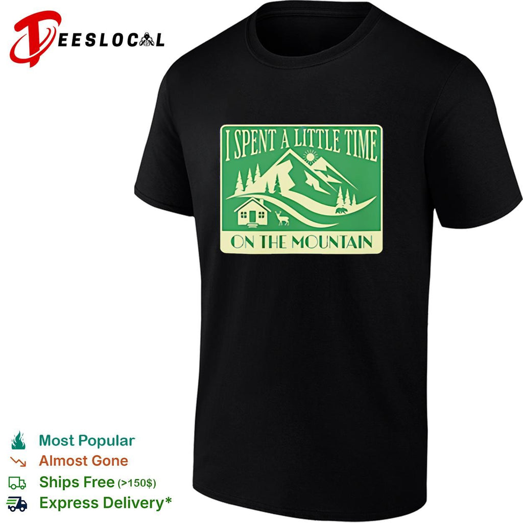 I spent a little time on the mountain cabin deer vintage scene shirt