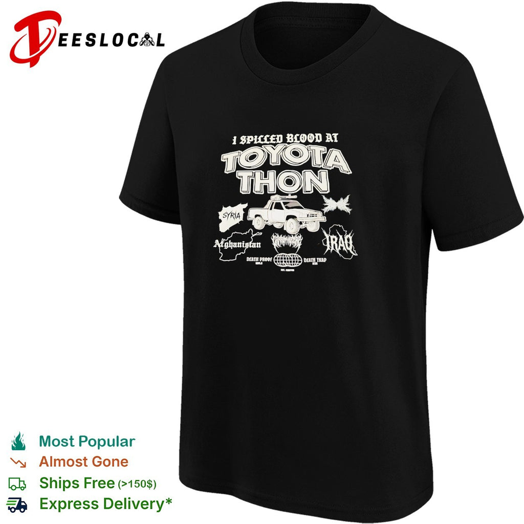 I spilled blood at Toyota Thon military truck Syria Afghanistan Iraq shirt