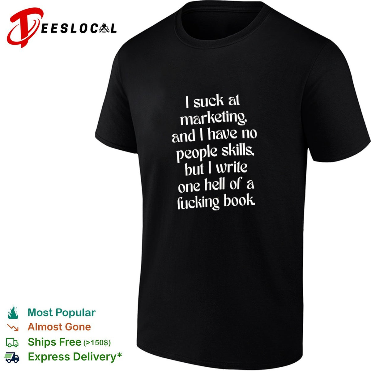 I suck at marketing and I have no people skills but I write one hell of a book shirt