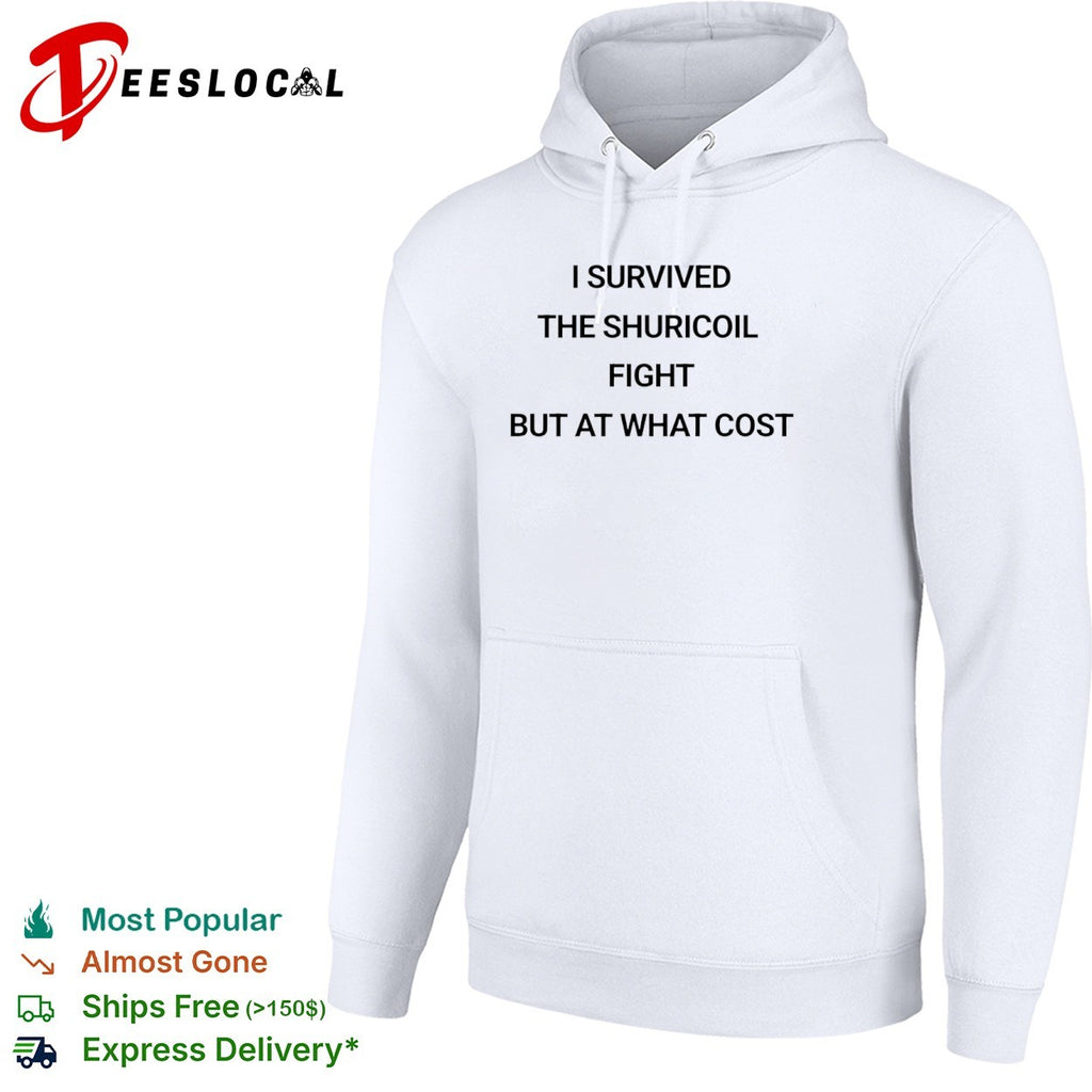 I survived the shuricoil fight but at what cost shirt