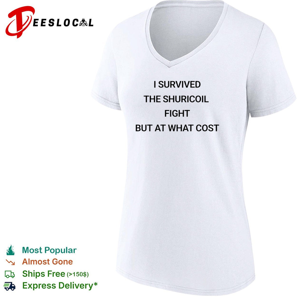 I survived the shuricoil fight but at what cost shirt