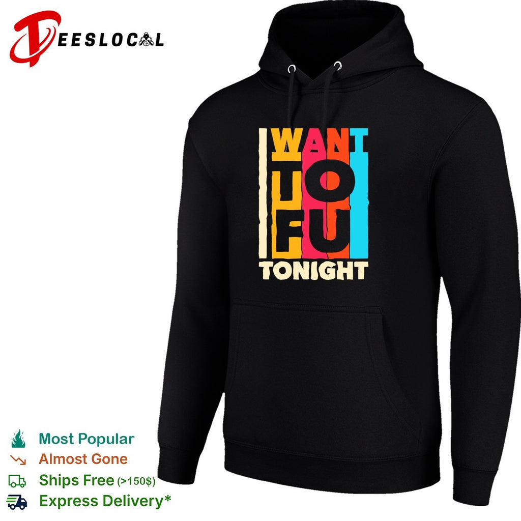 I want tofu tonight funny food pun novelty vegetarian plant based diet humor shirt