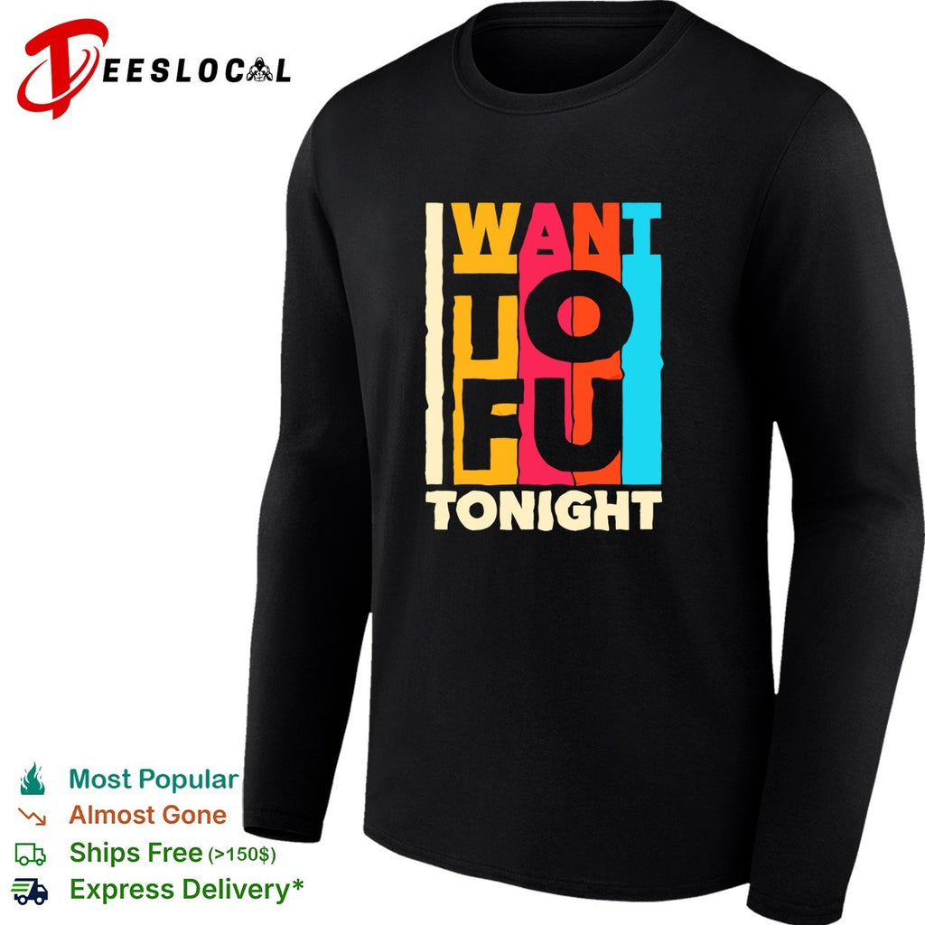 I want tofu tonight funny food pun novelty vegetarian plant based diet humor shirt