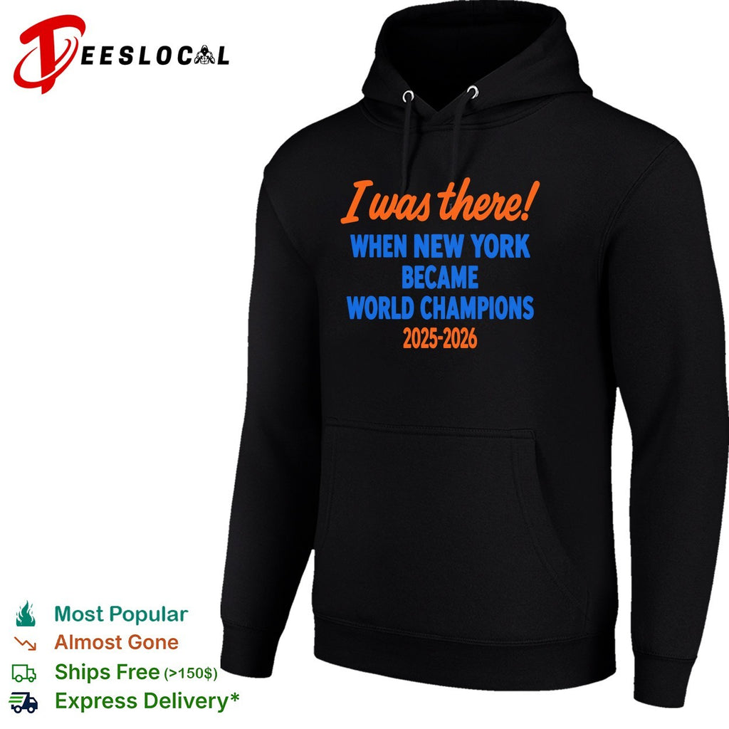 I was there when New York became World Champions 2025-2026 fan witness shirt