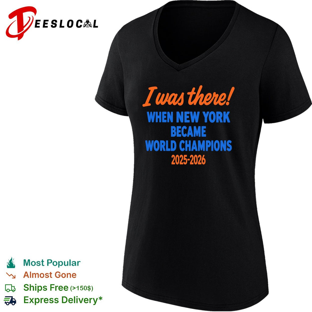 I was there when New York became World Champions 2025-2026 fan witness shirt