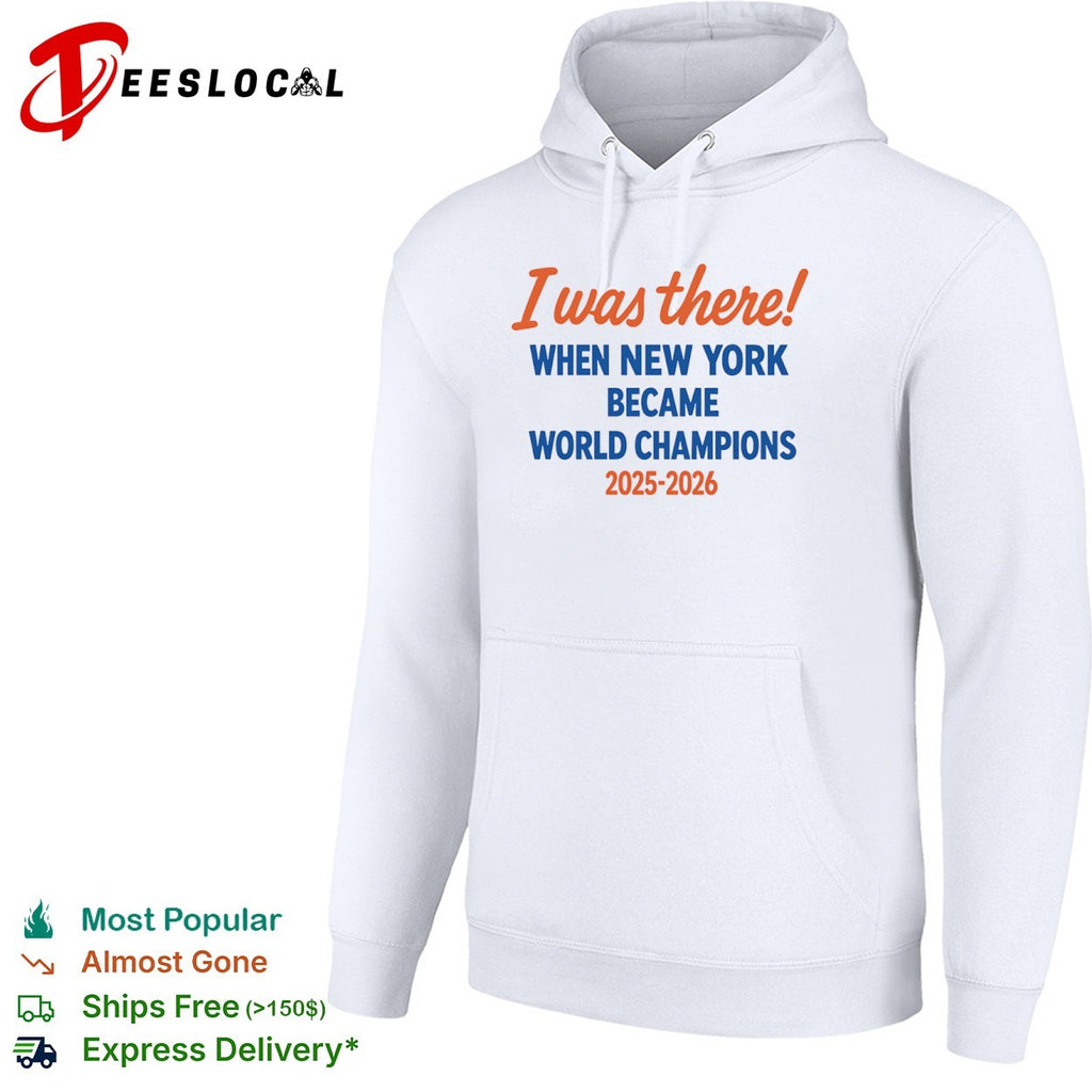 I was there when New York became world champions 2025 2026 shirt