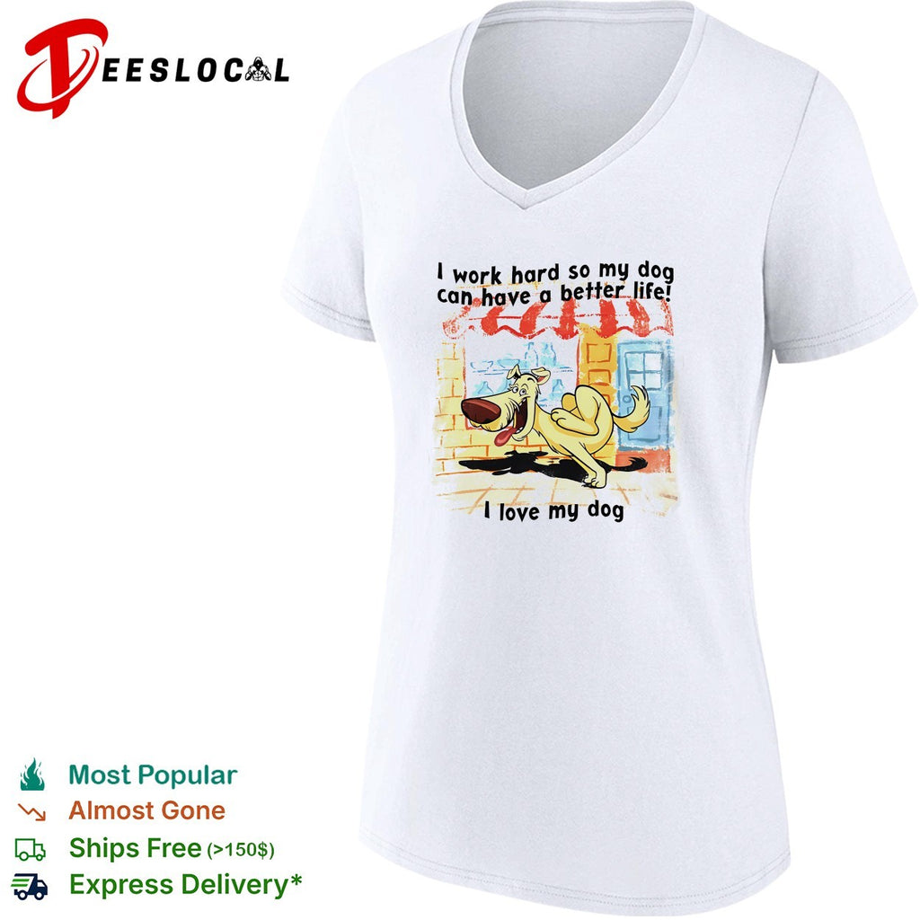 I work hard so my dog can have a better life I love my dog graphic illustration shirt