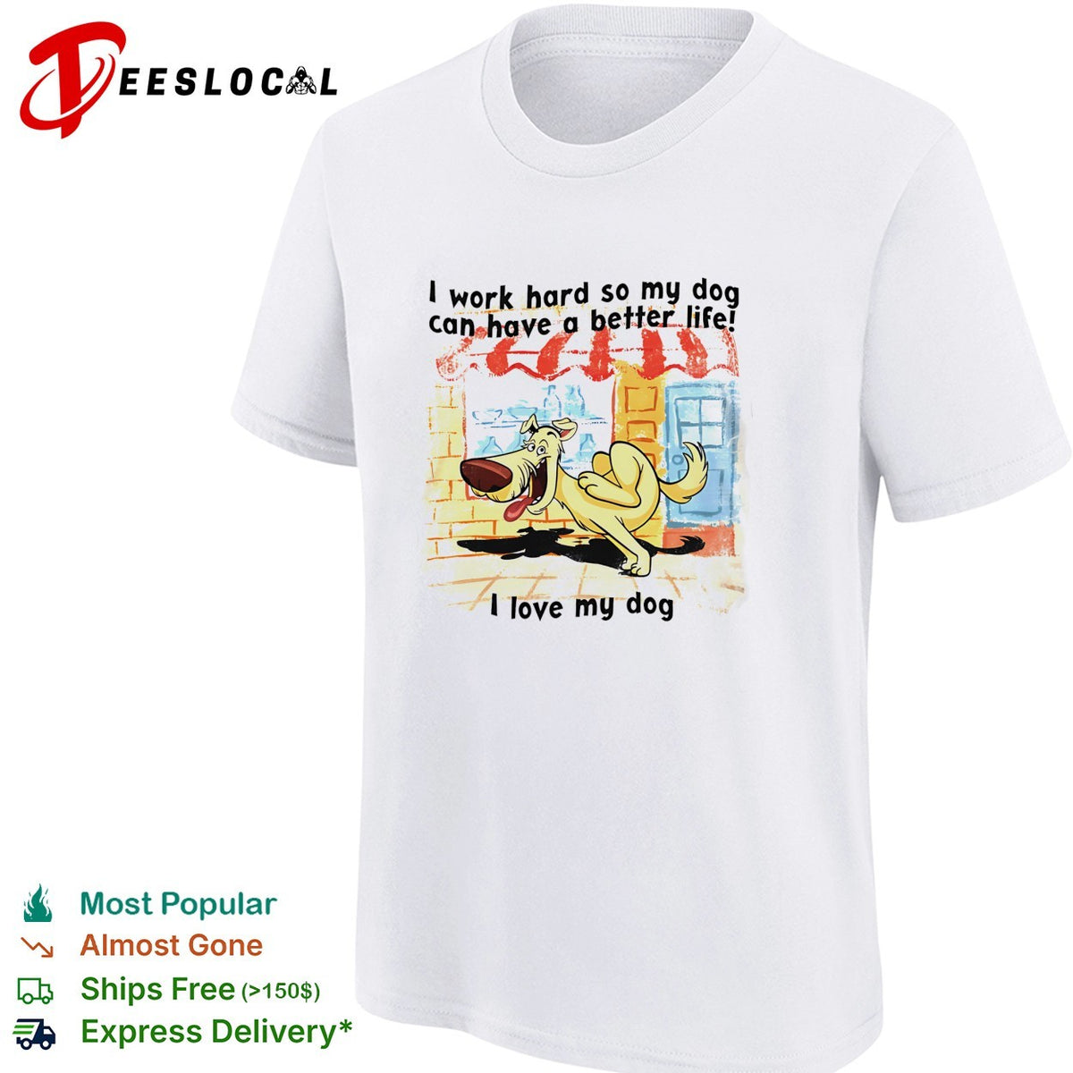 I work hard so my dog can have a better life I love my dog graphic illustration shirt