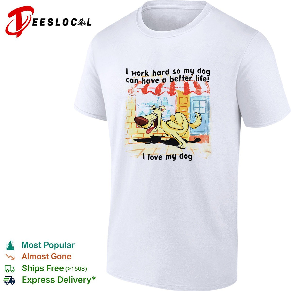 I work hard so my dog can have a better life I love my dog graphic illustration shirt