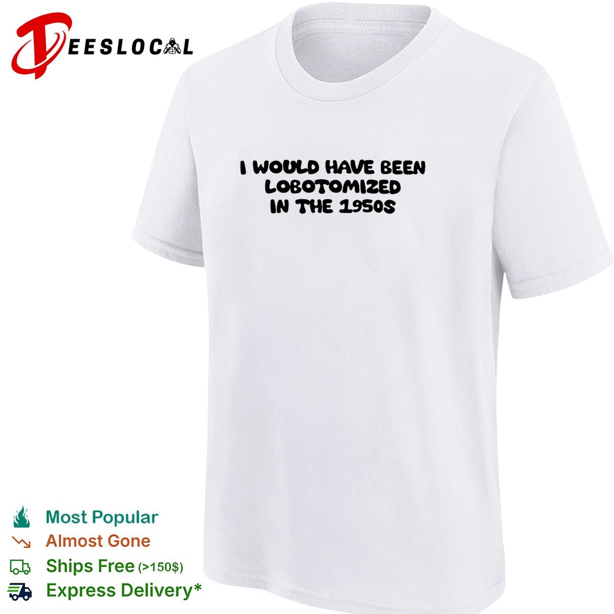 I would have been lobotomized in the 1950s funny dark humor aesthetic quote shirt