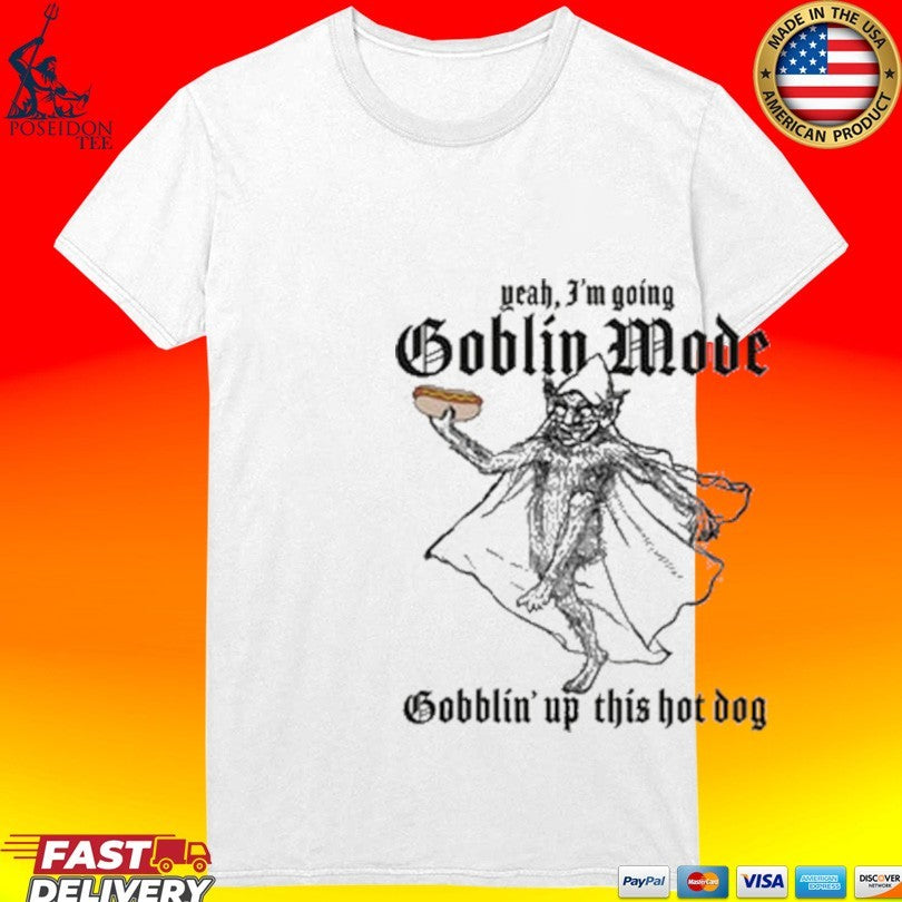 Yeah, I’m Going Goblin Mode Gobblin’ Up This Hot Dog T-shirt
