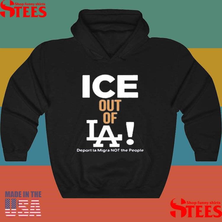 Ice Out Of La Deport La Migra Not The People T-shirt