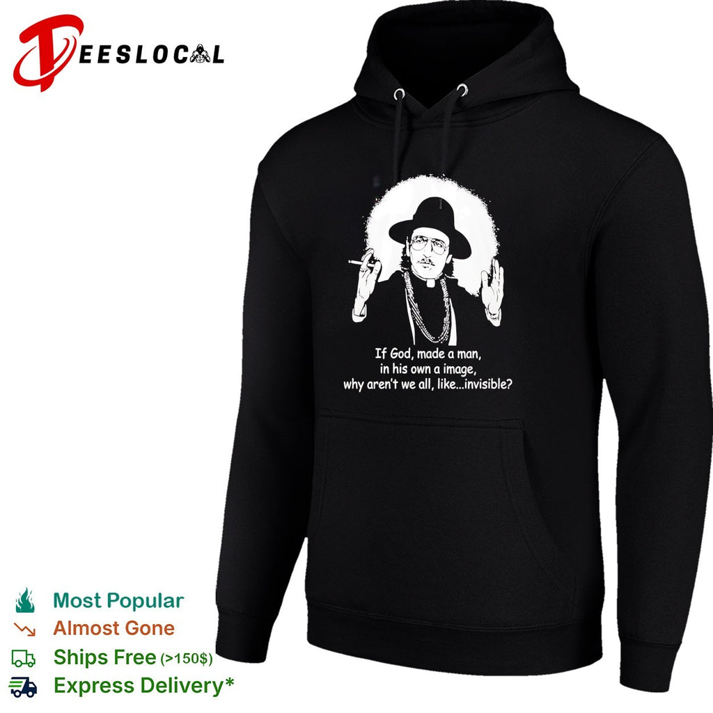 If God made man in his own image why aren’t we all invisible priest figure philosophy humor shirt