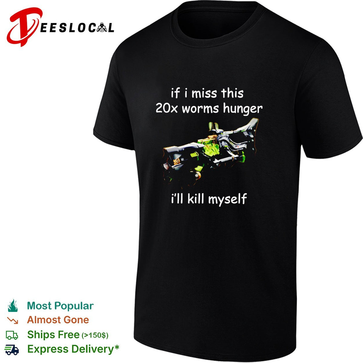 If I miss this 20x worms hunger I’ll kill myself shirt