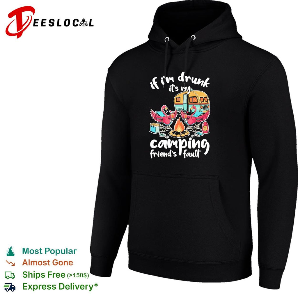 If I’m drunk It’s my Budweiser camping friends fault shirt