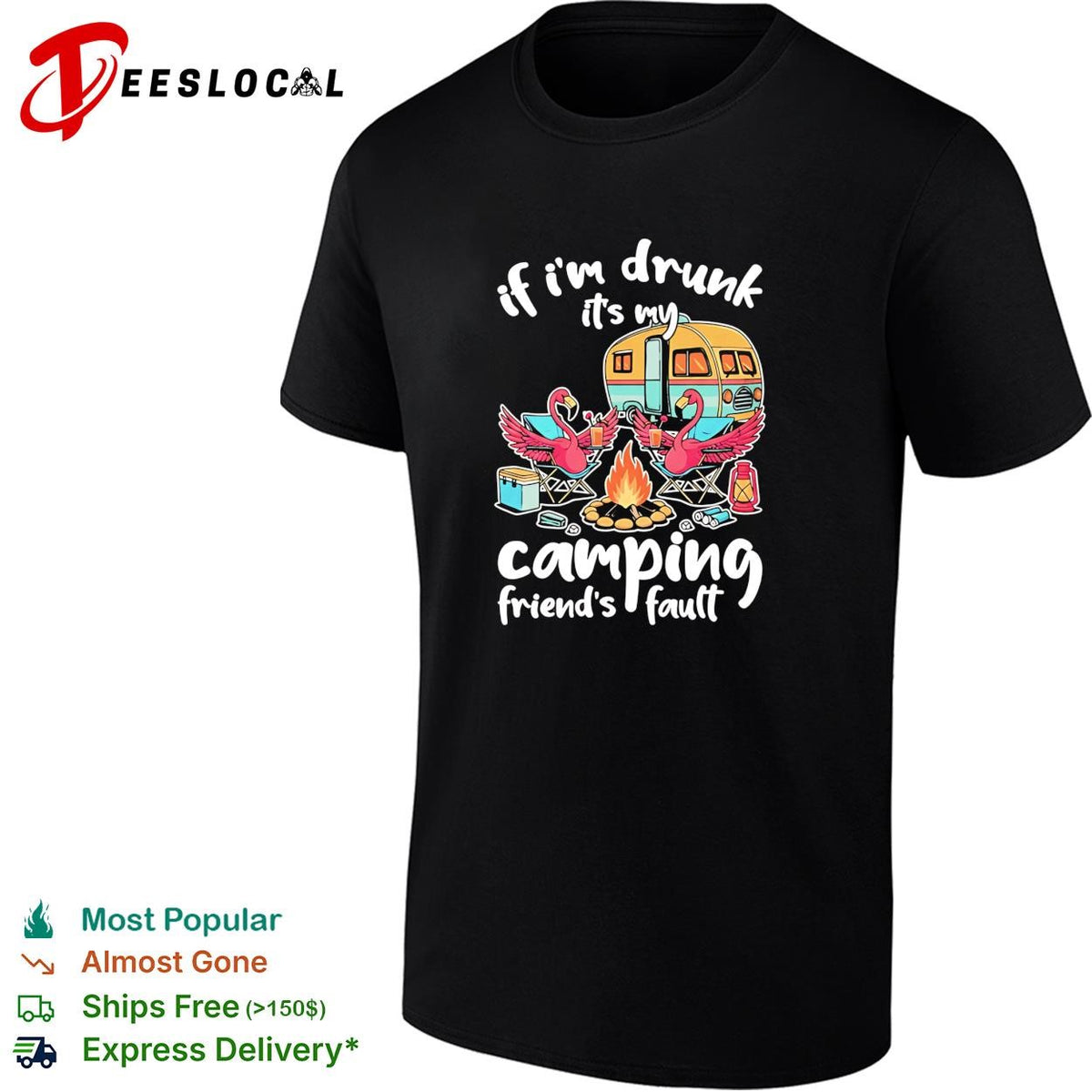 If I’m drunk It’s my Budweiser camping friends fault shirt