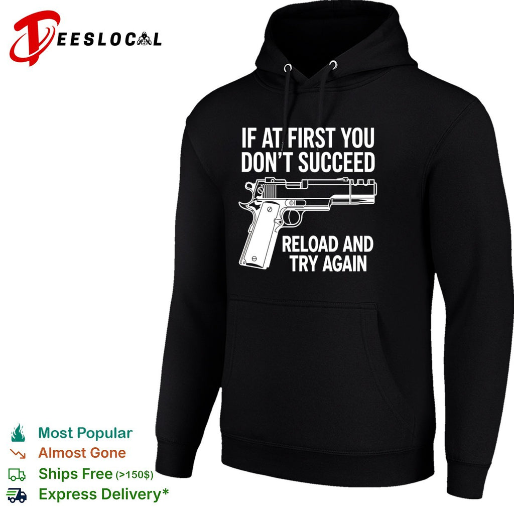 If at first you don’t succeed reload and try again shirt