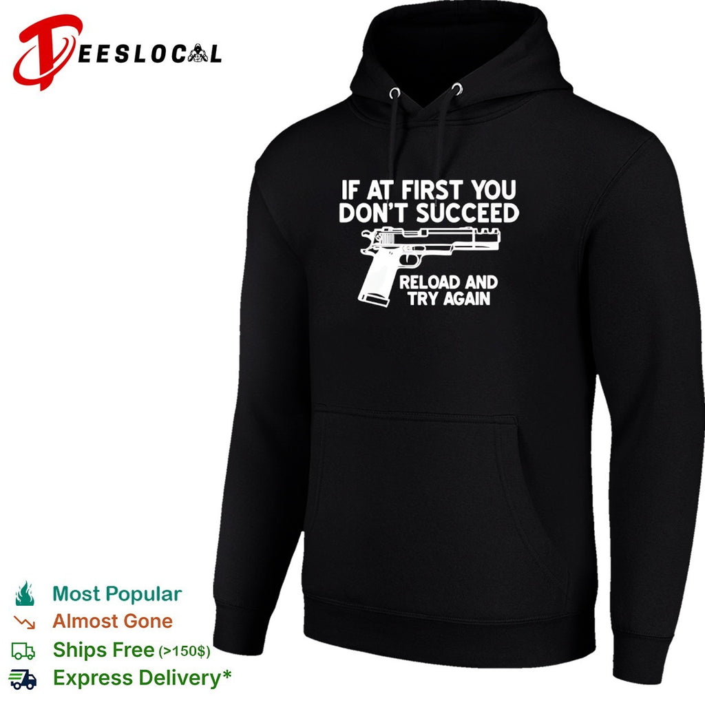 If at first you dont succeed reload and try again firearm enthusiast premium shirt