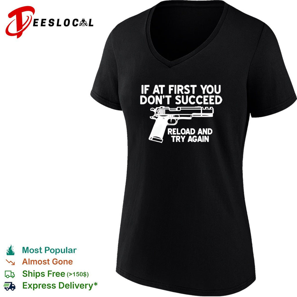 If at first you dont succeed reload and try again firearm enthusiast premium shirt
