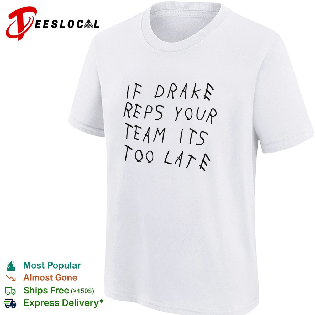 If drake reps your team its too late shirt