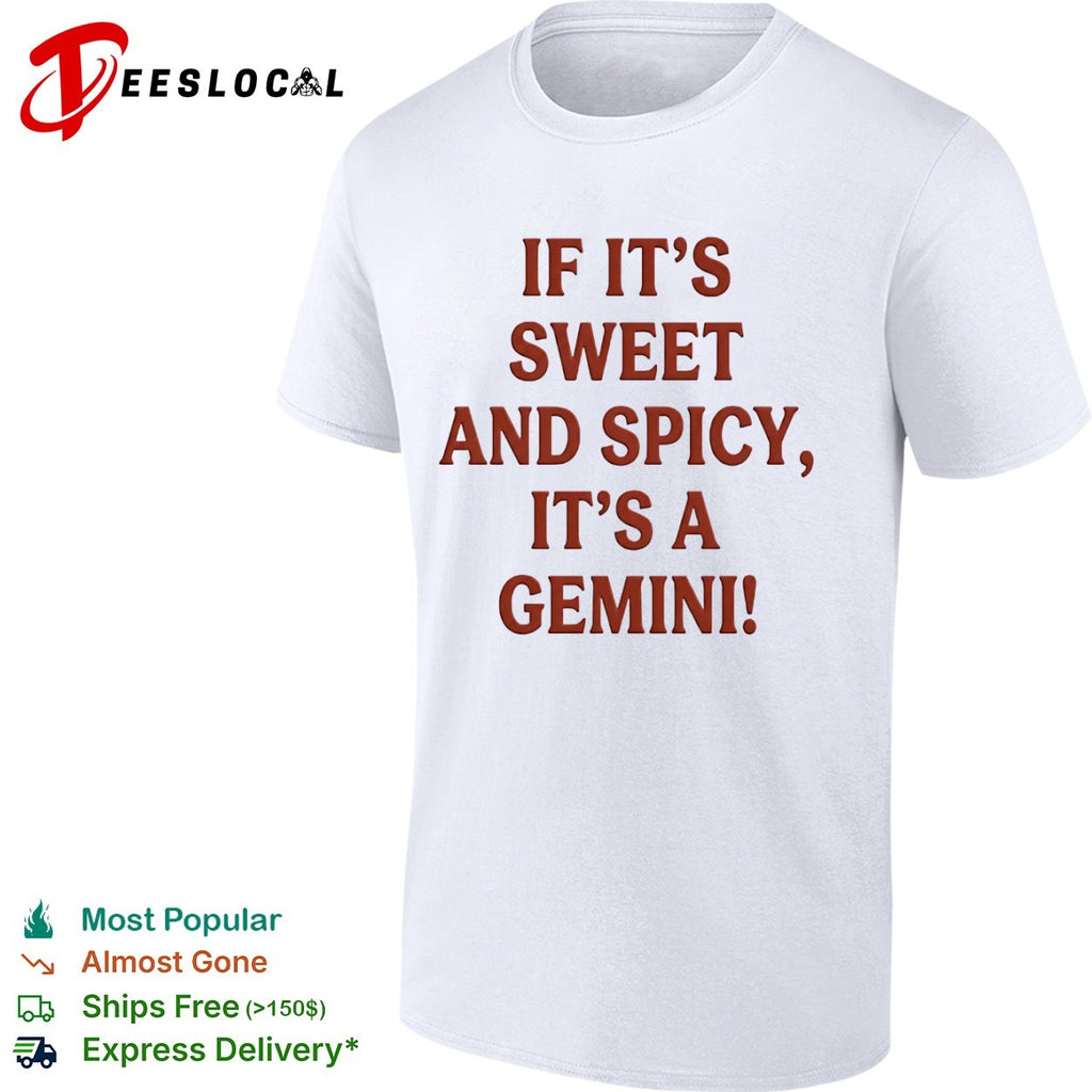 If it is sweet and spicy its a Gemini shirt