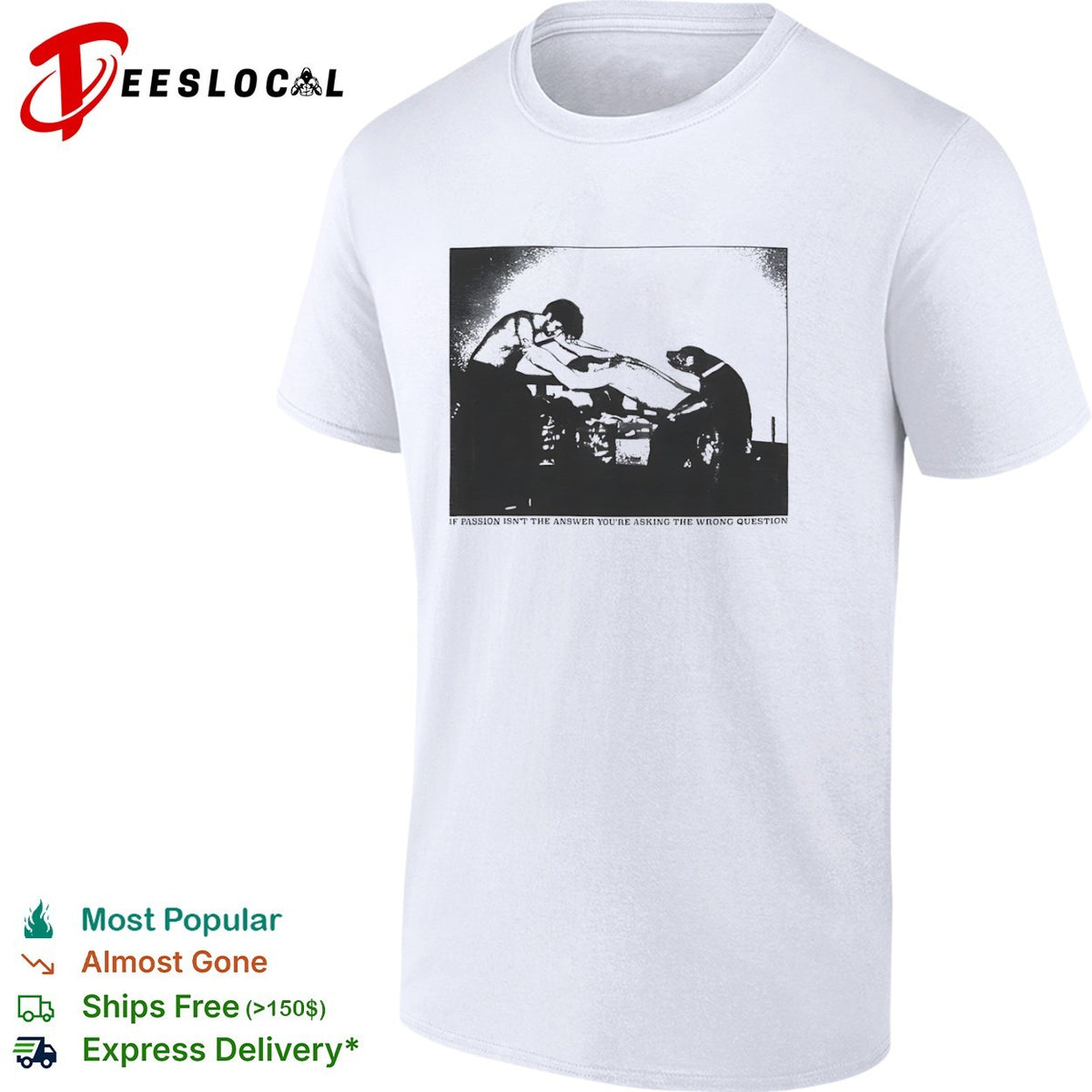 If passion isn’t the answer you’re asking the wrong question shirt