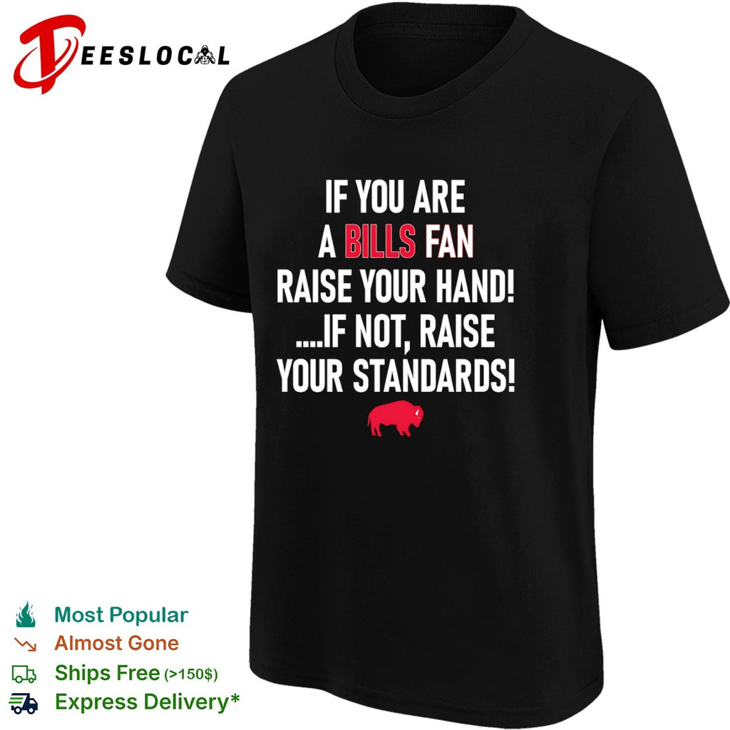If you are a Bills fan raise your hand if not raise your standards football shirt