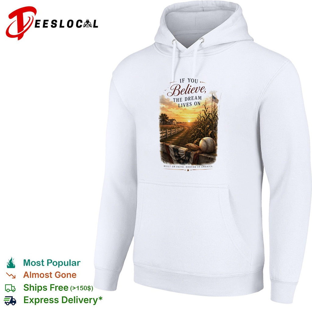 If you believe the dream lives on baseball cornfield built on faith rooted in America shirt