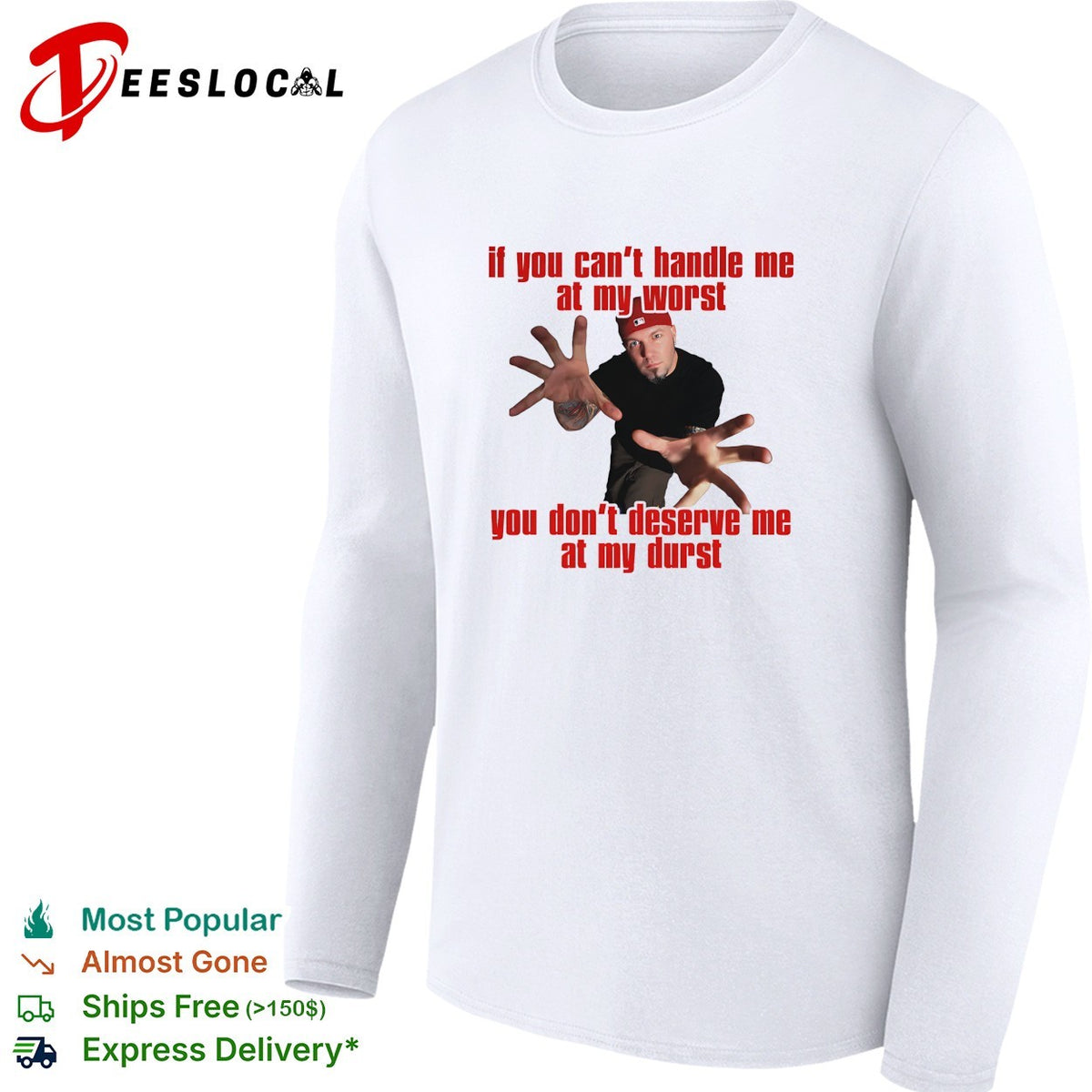If you can’t handle me at my worst you don’t deserve me hip hop humor shirt
