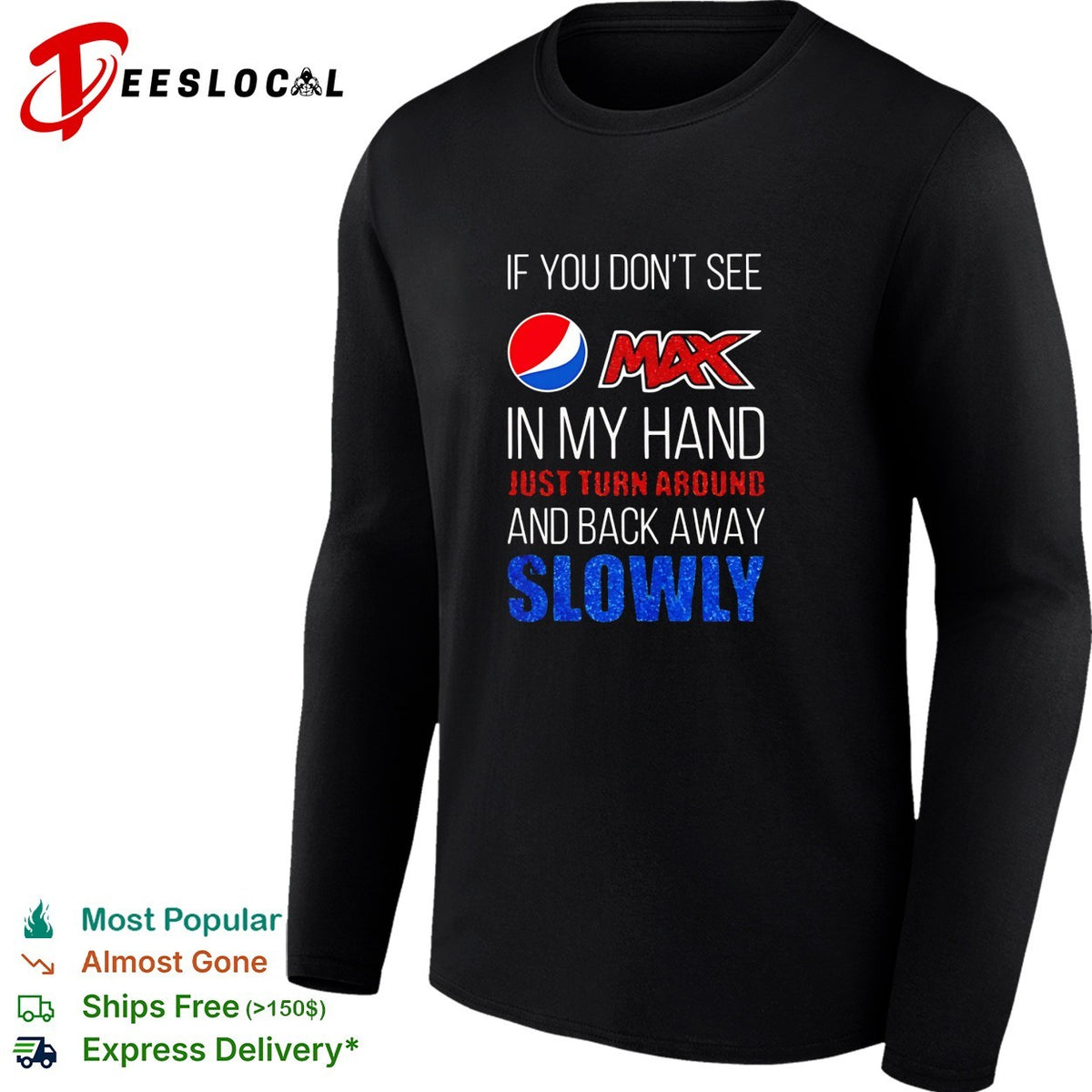 If you don’t see Pepsi Max in my hand back away slowly bold lettering shirt