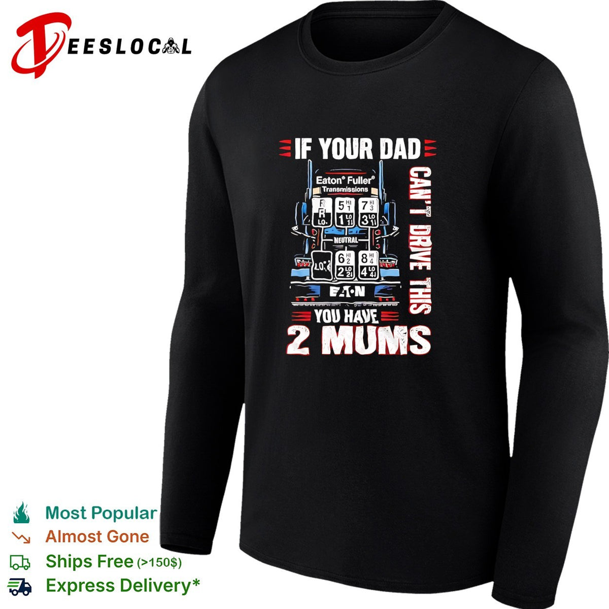 If your dad can’t drive this you have 2 mums trucker shirt