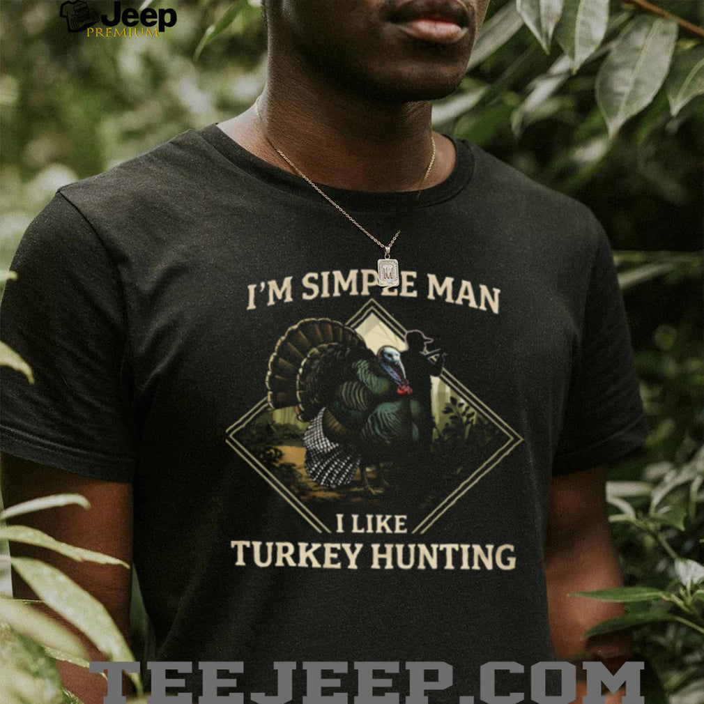 I’m A Simple Man I Like Turkey Hunting Hunter Silhouette Graphic T Shirt
